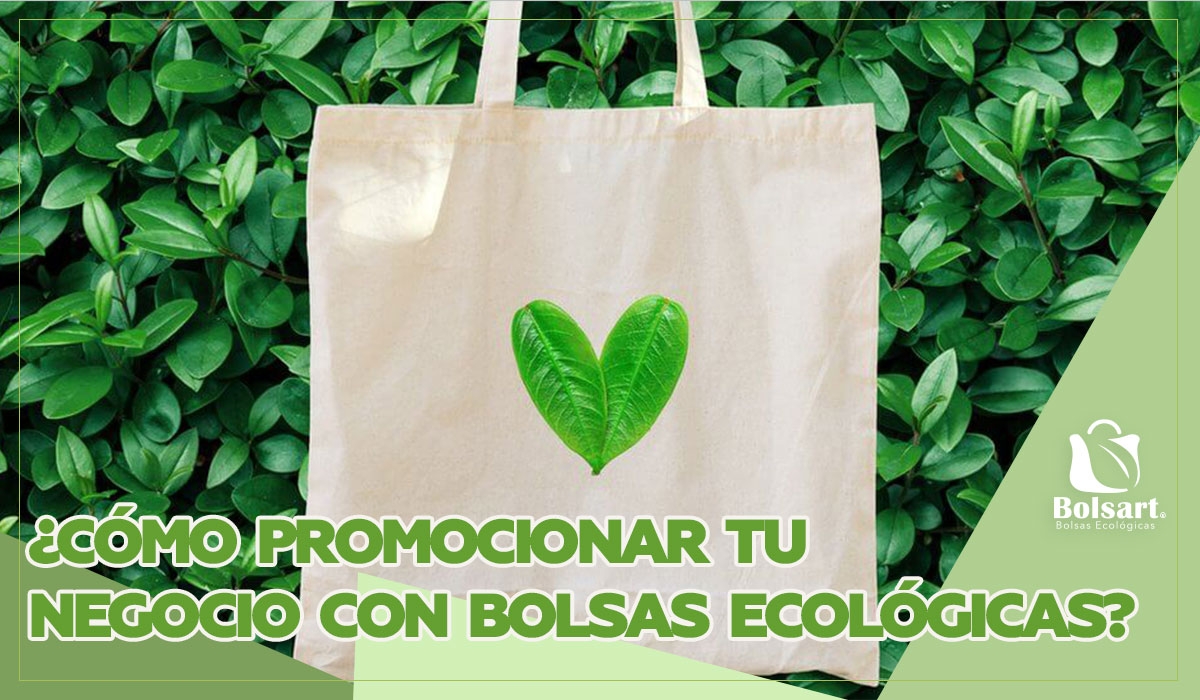 ¿CÓMO PROMOCIONAR TU NEGOCIO CON BOLSAS ECOLÓGICAS?