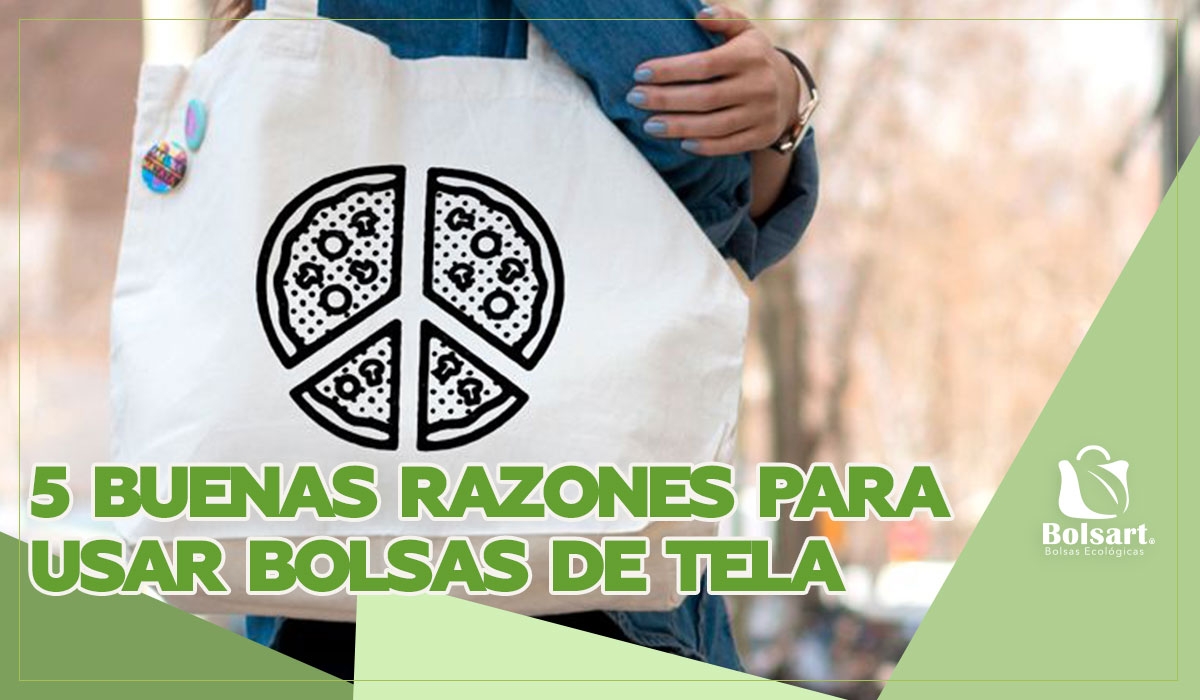 5 BUENAS RAZONES PARA USAR BOLSAS DE TELA