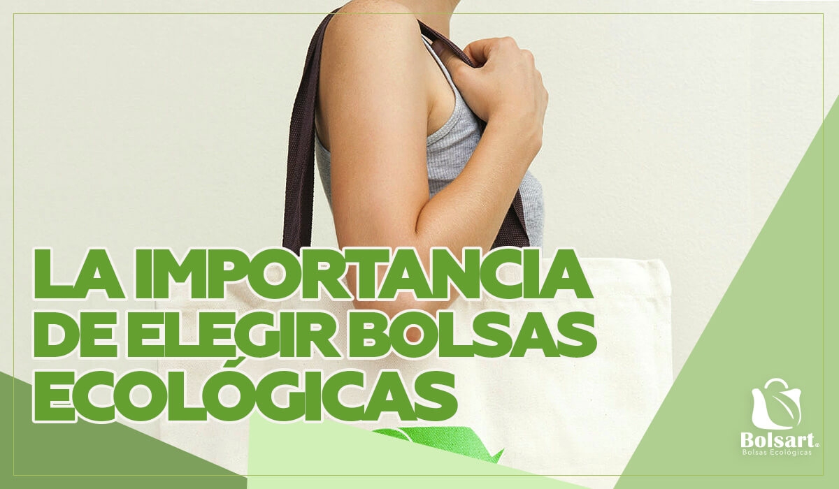 Importancia de elegir Bolsas Ecológicas