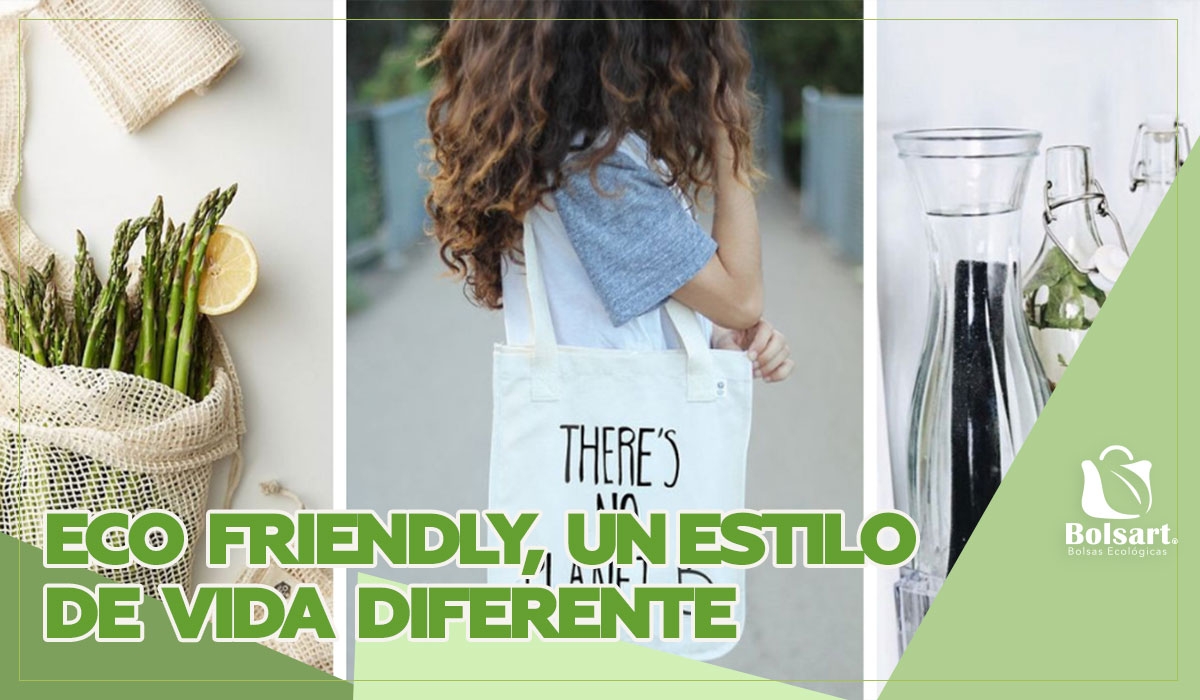 ECO FRIENDLY, UN ESTILO DE VIDA DIFERENTE